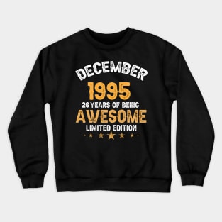 December 1995 26 years of being awesome limited edition Crewneck Sweatshirt